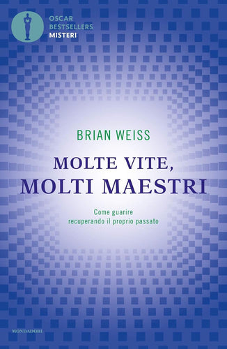 Molte vite, molti maestri. Come guarire recuperando il proprio passato...