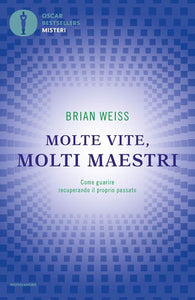 Molte vite, molti maestri. Come guarire recuperando il proprio passato...