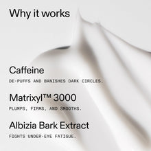 Carica l'immagine nel visualizzatore di Gallery, The INKEY List Crema occhi a base di caffeina aiuta le occhiaie e gli occhi stanchi 15 ml