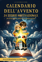 Carica l'immagine nel visualizzatore di Gallery, Calendario dell'Avvento: 24 Storie Ispiratrici, Educative e Motivazionali con Illustrazioni a Colori, in attesa dell’Arrivo di Babbo Natale. Vivi con i tuoi Bambini la Magia del Natale. Idea regalo