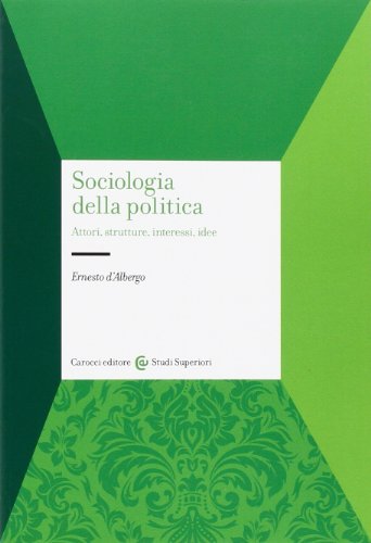 Sociologia della politica. Attori, strutture, interessi, idee (Italiano)... - Ilgrandebazar