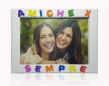 Carica l&#39;immagine nel visualizzatore di Gallery, Cornici per foto in legno con la scritta Amiche X Sempre, da appoggiare o...