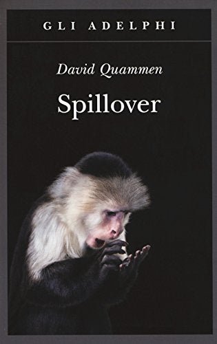 Spillover. L'evoluzione delle pandemie (Italiano) Copertina flessibile – 31... - Ilgrandebazar