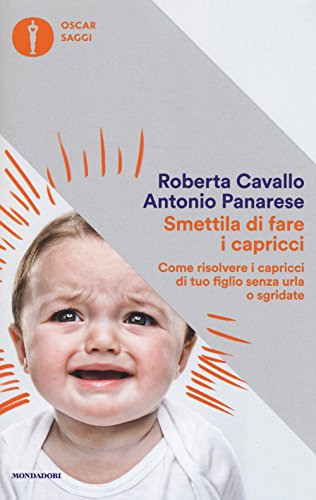 Smettila di fare i capricci. Come risolvere i capricci tuo figlio senza... - Ilgrandebazar