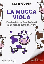 Carica l'immagine nel visualizzatore di Gallery, La mucca viola. Farsi notare (e fare fortuna) in un mondo tutto marrone...