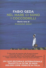 Carica l&#39;immagine nel visualizzatore di Gallery, Nel mare ci sono i coccodrilli. Storia vera di Enaiatollah Akbari (Italiano)...