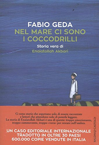Nel mare ci sono i coccodrilli. Storia vera di Enaiatollah Akbari (Italiano)...