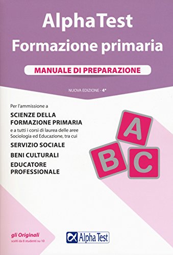 Alpha Test. Formazione primaria. Manuale di preparazione. Con Contenuto...