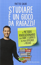 Carica l&#39;immagine nel visualizzatore di Gallery, Studiare è un gioco da ragazzi. Il metodo rivoluzionario per fare i compiti...