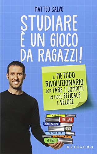 Studiare è un gioco da ragazzi. Il metodo rivoluzionario per fare i compiti...
