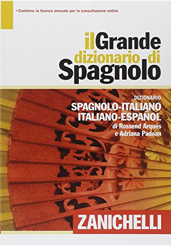 Il grande dizionario di spagnolo. Dizionario spagnolo-italiano,...