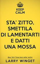 Carica l'immagine nel visualizzatore di Gallery, Sta' zitto, smettila di lamentarti e datti una mossa (Italiano) Copertina... - Ilgrandebazar