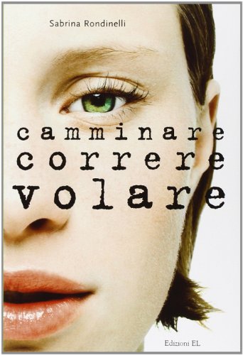 Camminare correre volare (Italiano) Copertina flessibile – 18 novembre 2008