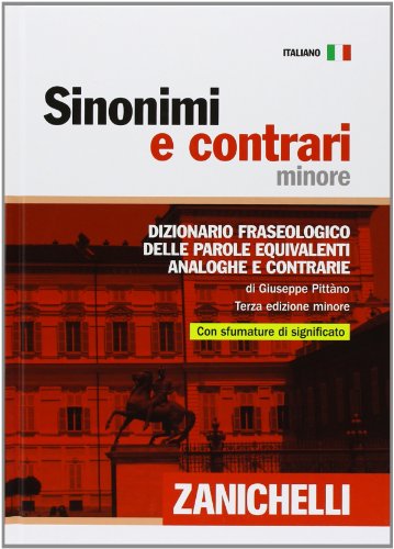 Sinonimi e contrari. Dizionario fraseologico delle parole equivalenti,...