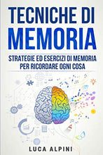 Carica l&#39;immagine nel visualizzatore di Gallery, Tecniche di memoria: Strategie ed esercizi per ricordare ogni cosa... - Ilgrandebazar
