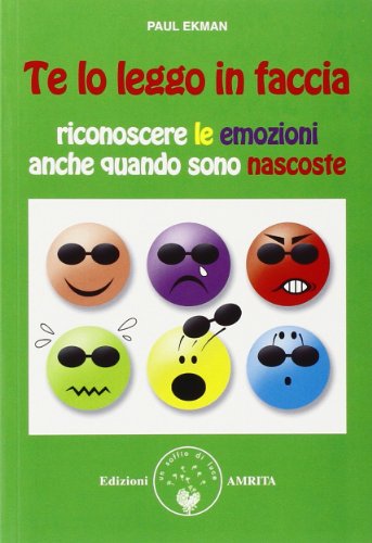 Te lo leggo in faccia. Riconoscere le emozioni anche quando sono nascoste... - Ilgrandebazar