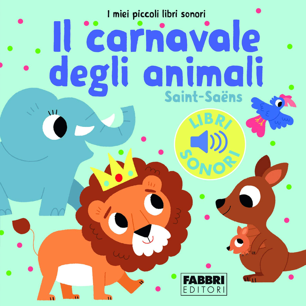 Il carnevale degli animali. Saint-Saëns. I miei piccoli libri sonori - Ilgrandebazar