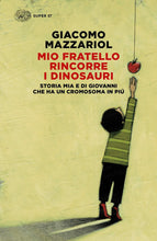 Carica l'immagine nel visualizzatore di Gallery, Mio fratello rincorre i dinosauri. Storia mia e di Giovanni che ha un cromosoma in più