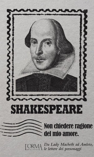 Non chiedere ragione del mio amore. Da Lady Macbeth ad Amleto, le lettere... - Ilgrandebazar