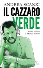 Carica l&#39;immagine nel visualizzatore di Gallery, Il cazzaro verde. Ritratto scorretto di Matteo Salvini