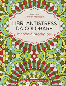 Mandala prodigiosi. Libri antistress da colorare