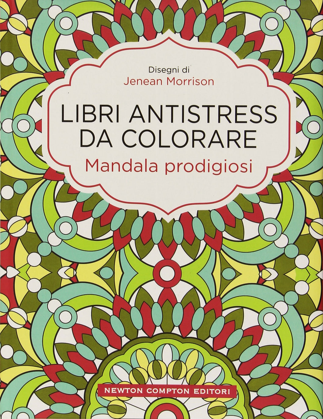 Mandala prodigiosi. Libri antistress da colorare